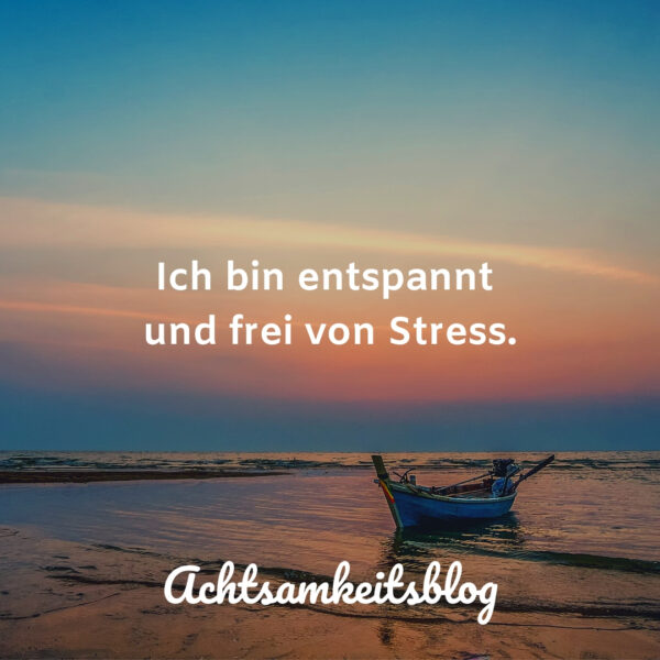 10 Tipps Für Mehr Entspannung Und Weniger Stress - Achtsamkeitsblog